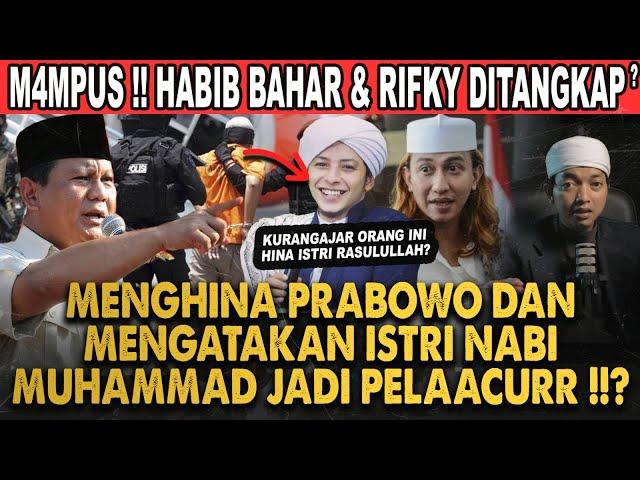 TANGKAP HABIB BAHAR BIN SMITH DAN RIFKY ALAYDRUS!! HINA PRABOWO DAN SEBUT ISTRI NABI PEL4CUR!!?