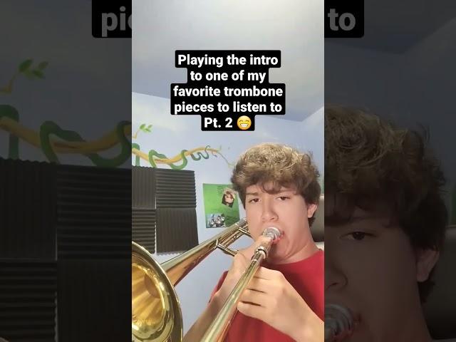 Playing the intro to one of my favorite trombone pieces pt. 2 