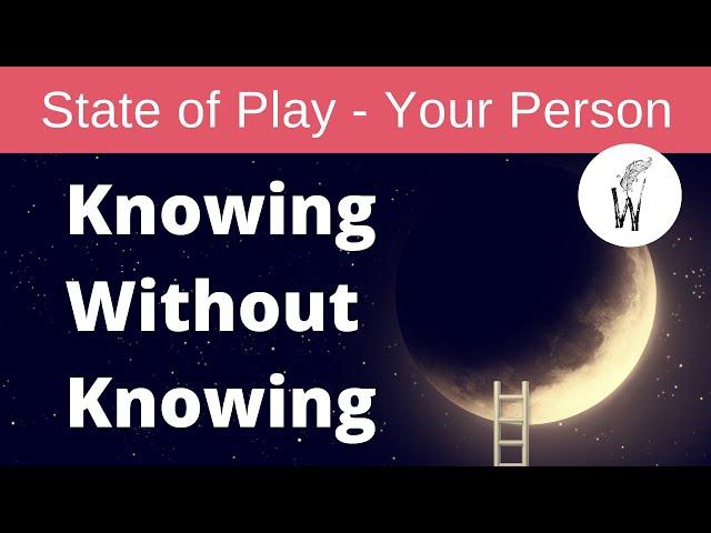 State of Play - Knowing without Knowing