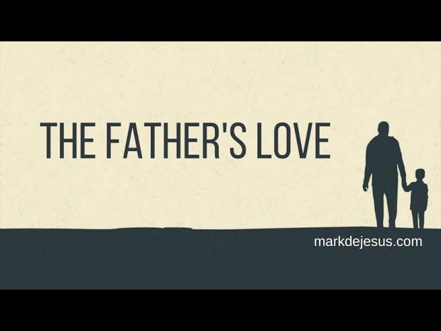 The Father's Love  [Audio Message] Mark DeJesus