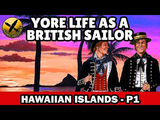 Yore Life as a British Navy Sailor during Napoleonic Wars - Merchant ship to Hawaii - P1