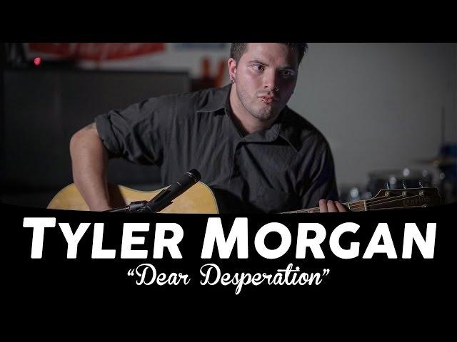 Tyler Morgan - "Dear, Desperation" (Original)