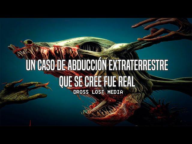 Un Caso De Abducción Extraterrestre Que Se Cree Fue Real {Dross Lost Media}