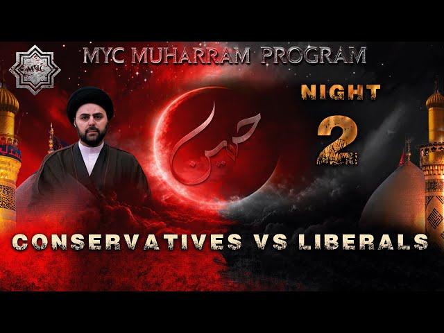 Night 2 - Conservatives vs Liberals - Sayed Ahmed Qazwini | Muharram 2024/1446