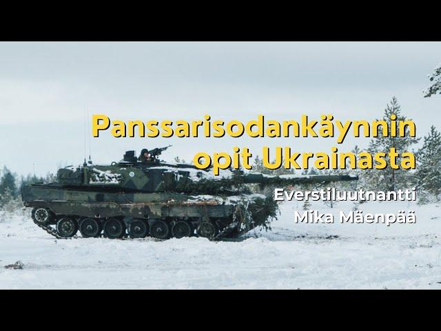 Panssarisodankäynnin opit Ukrainasta - Panssarikoulun johtaja Mika Mäenpää