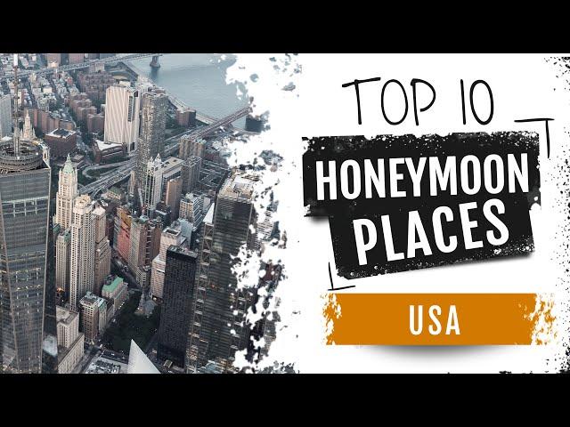 Top 10 Honeymoon Places in USA - United States of America