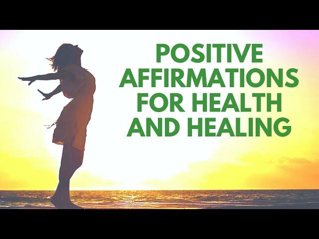 Positive Affirmations for Health and Healing | Healthy Body Meditation