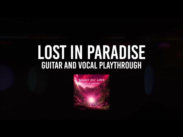 Lost in Paradise - Sammy Jay Love ft. Victor Borba (Guitar and Vocal Playthrough)