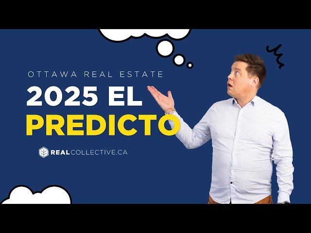 Real Estate Market Predictions for 2025 | Ottawa, Ontario