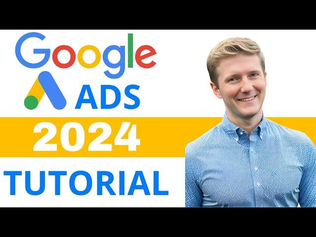 Google Ads Tutorial 2024 | Step by Step