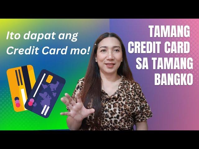 CHOOSE THE RIGHT BANK GET THE RIGHT CREDIT CARD | Criselle Morales