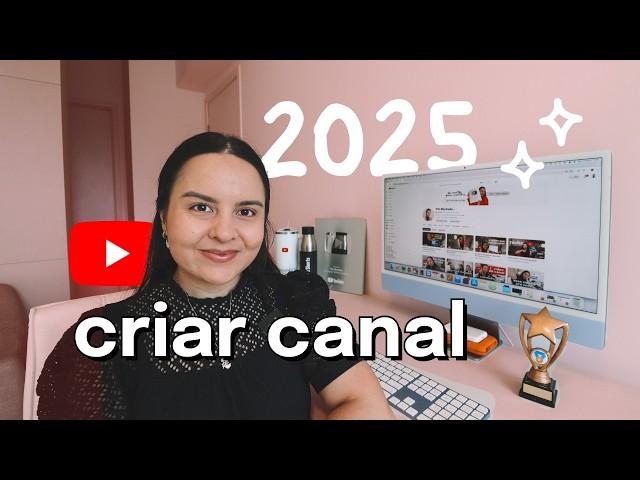 Como CRIAR UM CANAL NO YOUTUBE Em 2025: Passo a Passo