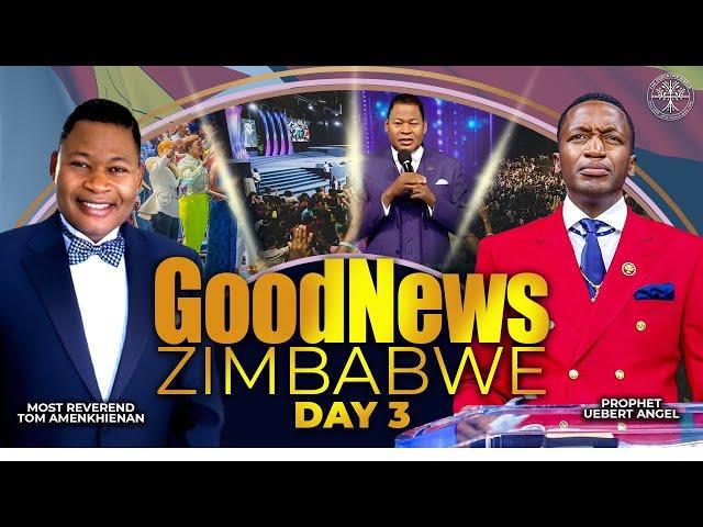 GoodNews Zimbabwe Day 3 l Prophet Uebert Angel & The Most Reverend Tom Amenkhienan