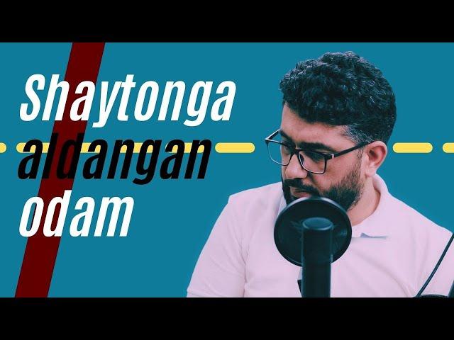 Shaytonga aldangan odam (Hech kimdan yordam kutmang!) |  @AbdukarimMirzayev2002