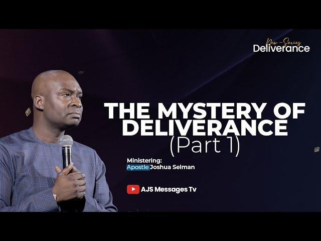 (New Sermon Series) THE MYSTERY OF DELIVERANCE (PART 1) || Apostle Joshua Selman