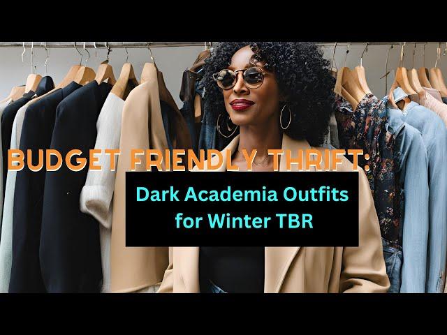 Dark Academia Winter Essentials/Thrift Haul AND TBR Outfit Creations