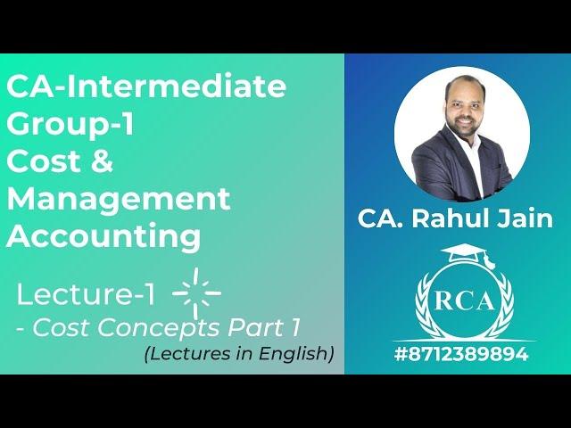 CA-Inter Costing | Class 1 | Cost Concepts by CA. Rahul Jain | in English