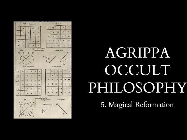 The Occult Philosophy of Cornelius Agrippa - 5 of 14 - Magical Reformation