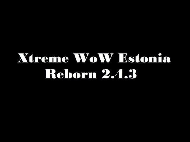 Xtreme WoW Estonia Reborn 2.4.3