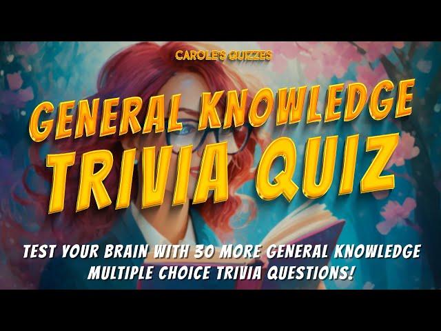 General Knowledge Trivia Quiz : 30 NEW Multiple Choice Questions!