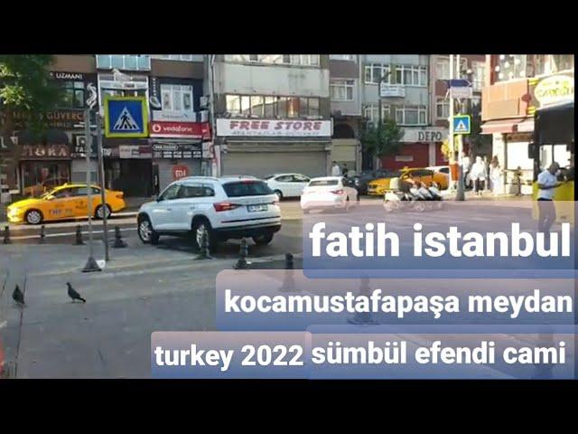 İSTANBUL FATİH KOCAMUSTAFAPAŞA (SÜMBÜL EFENDİ CAMİ )2022 HAZİRAN AYI EN GÜNCEL HALI gezi vlog.