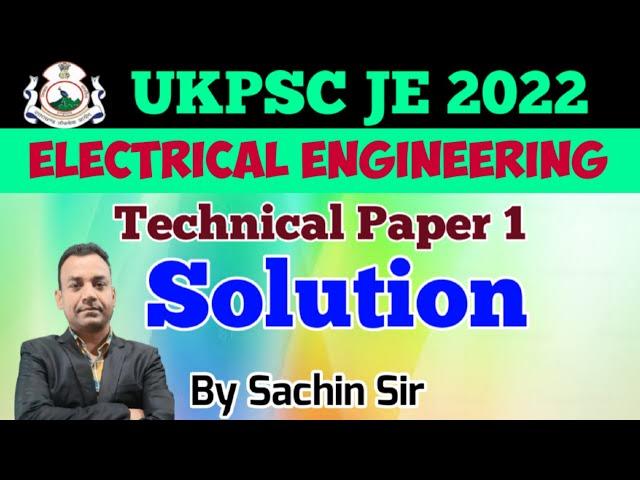 UKPSC JE 2022 | Electrical Technical Paper 1( Detailed Solution ) By Sachin Sir