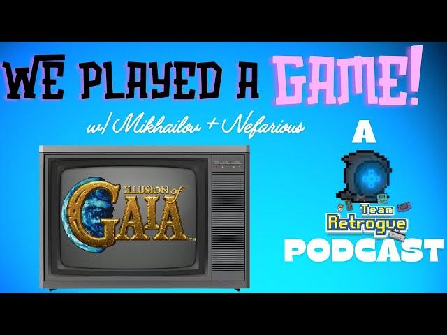 We Played a Game! Ep. 2 - Illusion of Gaia