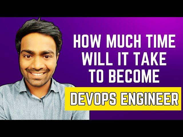 How much time will it take to become a DevOps Engineer ?