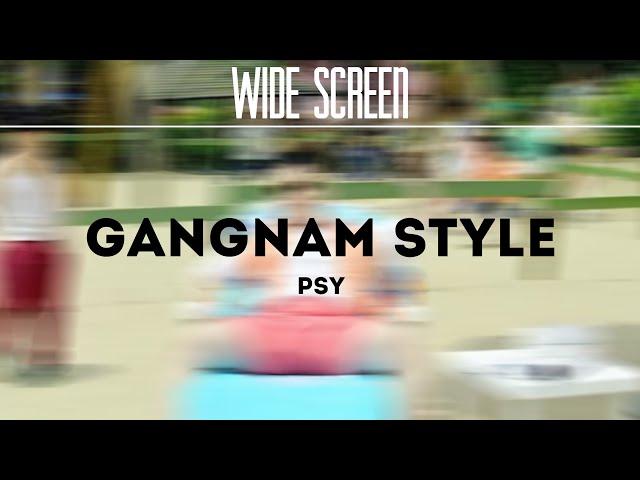 PSY - GANGNAM STYLE | Wide Edition