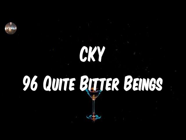 CKY - 96 Quite Bitter Beings (Lyrics) | All we ever wanted was an answer