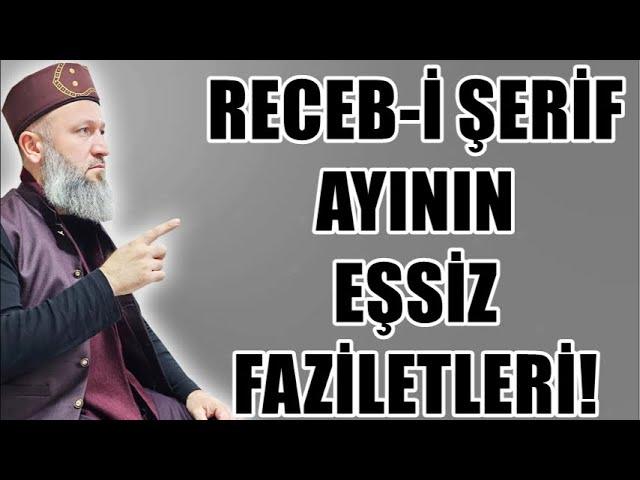 RECEB-İ ŞERİF AYININ EŞSİZ FAZİLETLERİ! HÜSEYİN ÇEVİK