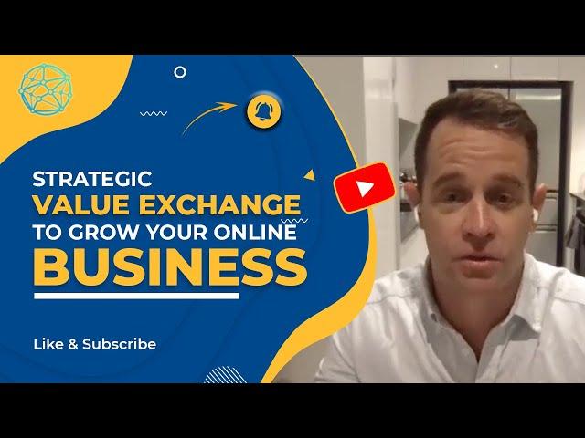 Strategic Value Exchange to Grow your Online Business