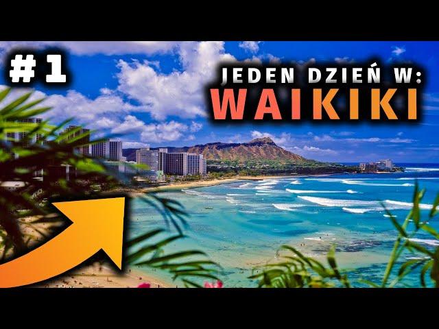 JEDEN DZIEŃ W #1: Plaża Waikiki. Pierwsze godziny na Hawajach.  Co zwiedzić?!