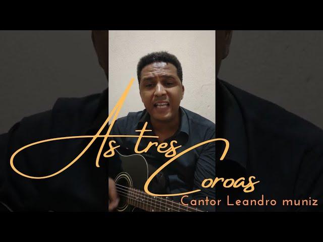 As três coroas | Cantor Leandro Muniz (Cover)