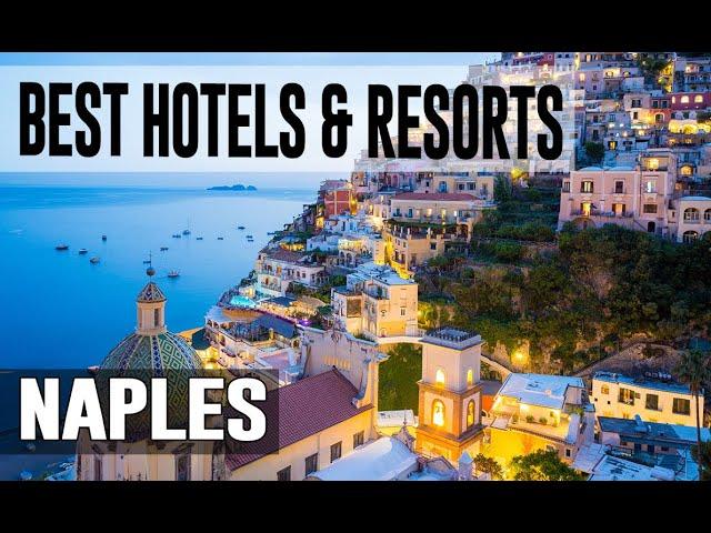 Best Hotels and Resorts in Naples, Italy