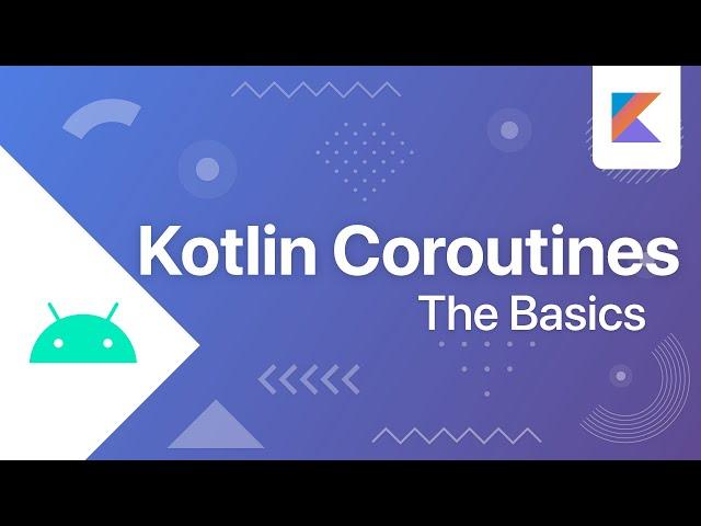 The Basics - Kotlin Coroutines