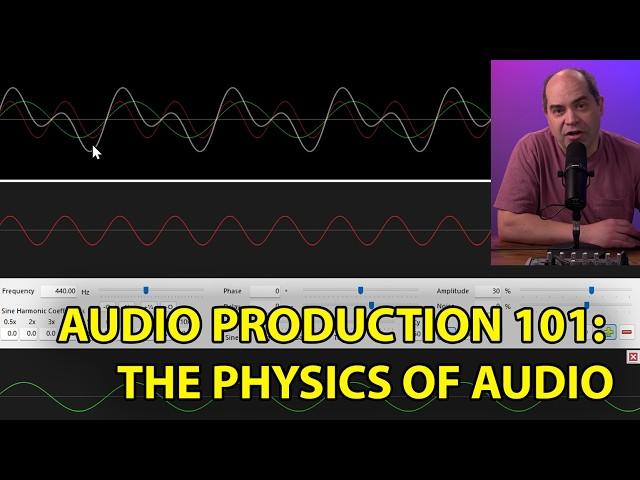 Audio Basics, Episode 1: Signals, Waves, Mixing, and the Physics of Audio