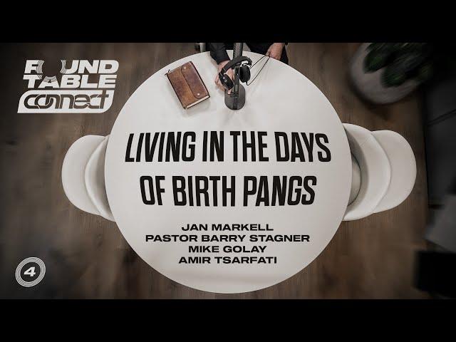 CONNECT Round Table – Living in the Days of Birth Pangs