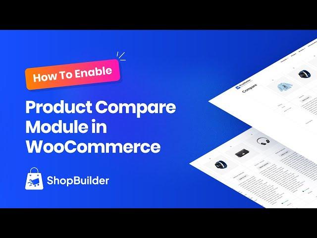 How To Enable Product Compare Module in WooCommerce Shop With ShopBuilder Plugin