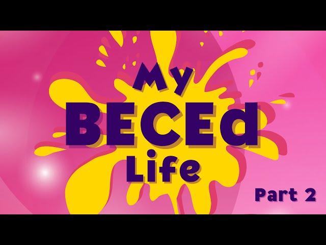 My BECEd Life | Part 2