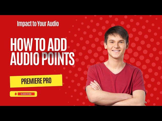 Adding Impact to Your Audio: How to Add Audio Points in Premiere Pro CC