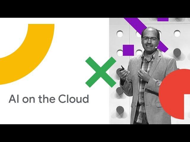 Leverage AI on the Cloud to Transform Your Business (Cloud Next '18)