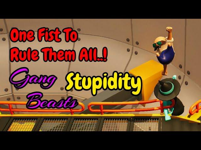 One Fist To Rule Them All - Gang Beasts Stupidity