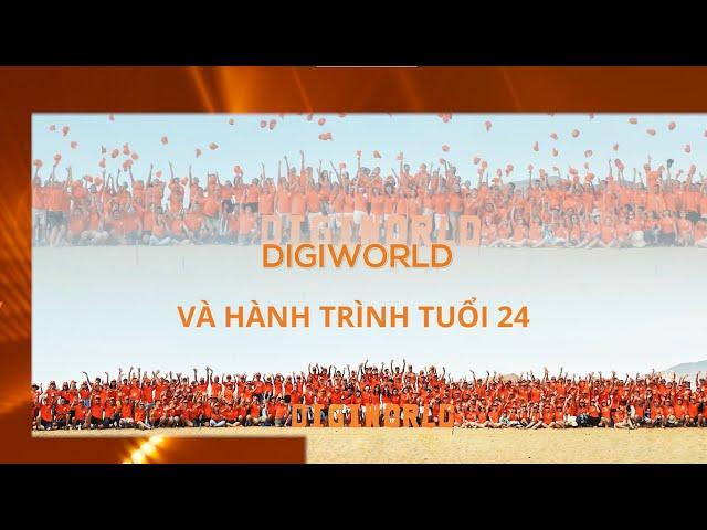 DIGIWORLD VÀ HÀNH TRÌNH TUỔI 24