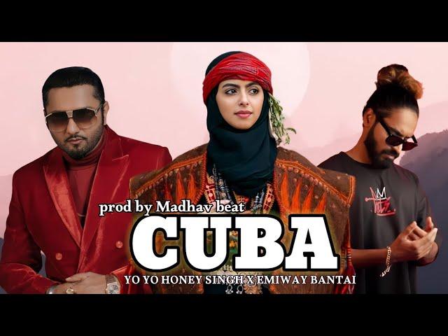 CUBA - YO YO HONEY SINGH X EMIWAY BANTAI (MUSIC VIDEO) PROD. MADHAV BEAT