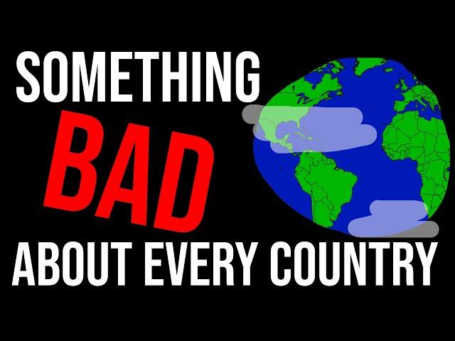 Something Bad About Every Country in the World