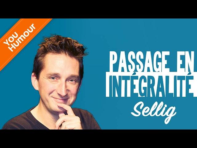 SELLIG - Passage en intégralité