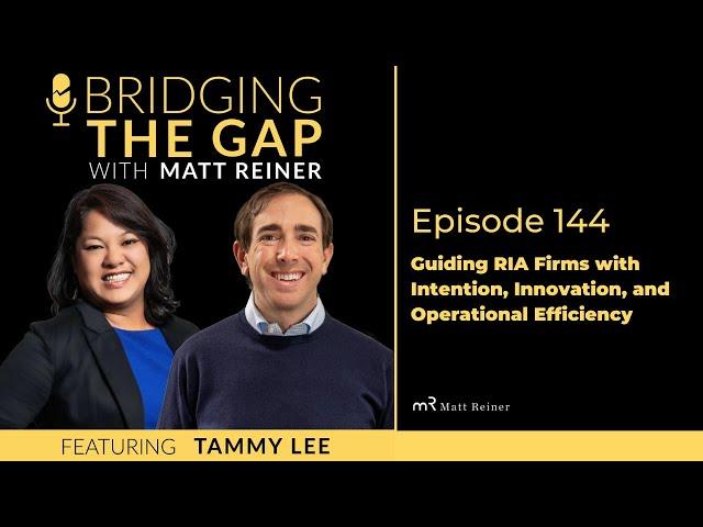 Guiding RIA Firms With Intention, Innovation, And Operational Efficiency With Tammy Lee