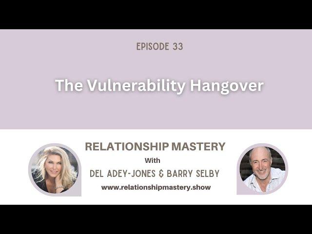 33 - The Vulnerability Hangover with Del Adey-Jones & Barry Selby