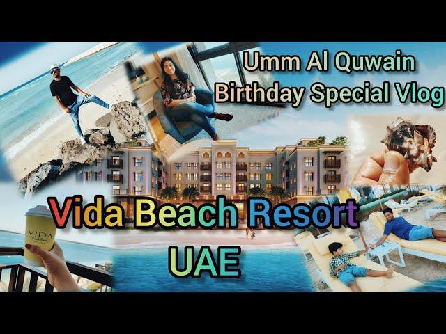 Vida beach resort  // Umm Al Quwain // Birthday special vlog/ part -1